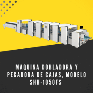 Maquina dobladora y pegadora de cajas, modelo SHH-1050FS