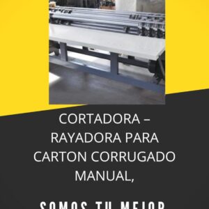CORTADORA – RAYADORA PARA CARTON CORRUGADO MANUAL, MODELO SC-MM SLITTER CREASER.