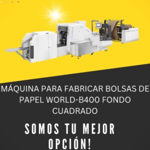 MÁQUINA PARA FABRICAR BOLSAS DE PAPEL WORLD-B400 FONDO CUADRADO