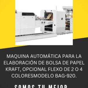 MAQUINA AUTOMÁTICA PARA LA ELABORACIÓN DE BOLSA DE PAPEL KRAFT, OPCIONAL FLEXO DE 2 O 4 COLORESMODELO BAG-920.