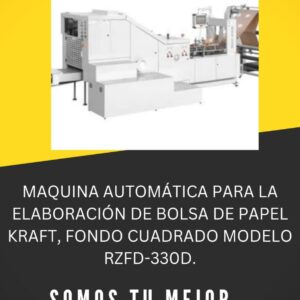 MAQUINA AUTOMÁTICA PARA LA ELABORACIÓN DE BOLSA DE PAPEL KRAFT, FONDO CUADRADO MODELO RZFD-330D.