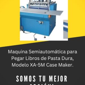 Maquina Semiautomática para Pegar Libros de Pasta Dura, Modelo XA-5M Case Maker.