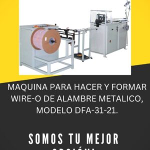 MAQUINA PARA HACER Y FORMAR WIRE-O DE ALAMBRE METALICO, MODELO DFA-31-21.