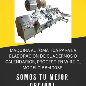 MAQUINA AUTOMATICA PARA LA ELABORACION DE CUADERNOS O CALENDARIOS, PROCESO EN WIRE-O, MODELO BB-400SP.