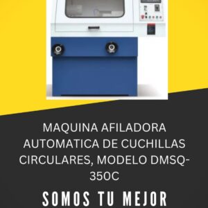MAQUINA AFILADORA AUTOMATICA DE CUCHILLAS CIRCULARES, MODELO DMSQ-350C.