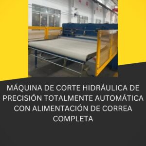 MÁQUINA DE CORTE HIDRÁULICA DE PRECISIÓN TOTALMENTE AUTOMÁTICA CON ALIMENTACIÓN DE CORREA COMPLETA