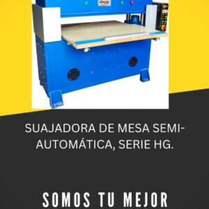 SUAJADORA DE MESA SEMI-AUTOMÁTICA, SERIE HG.