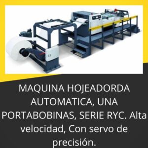 MAQUINA HOJEADORDA AUTOMATICA, UNA PORTABOBINAS, SERIE RYC. Alta velocidad, Con servo de precisión.